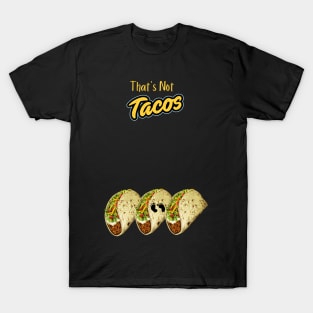 Not Tacos T-Shirt